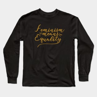 Feminism Means Equality Long Sleeve T-Shirt